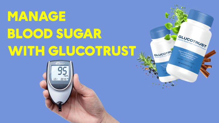 Manage Blood Sugar with GlucoTrust Natural Formula